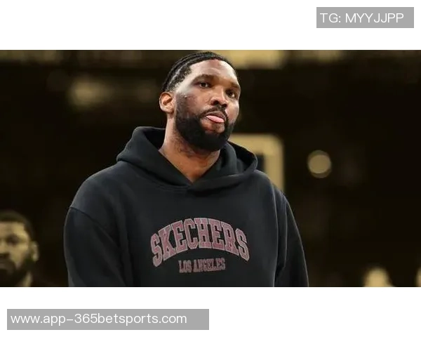 恩比德直言短时间上场无意义宁愿陪伴家人更有价值